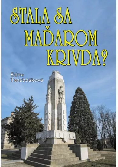 Stala sa Maďarom krivda? - Skutočná pravda o Trianone