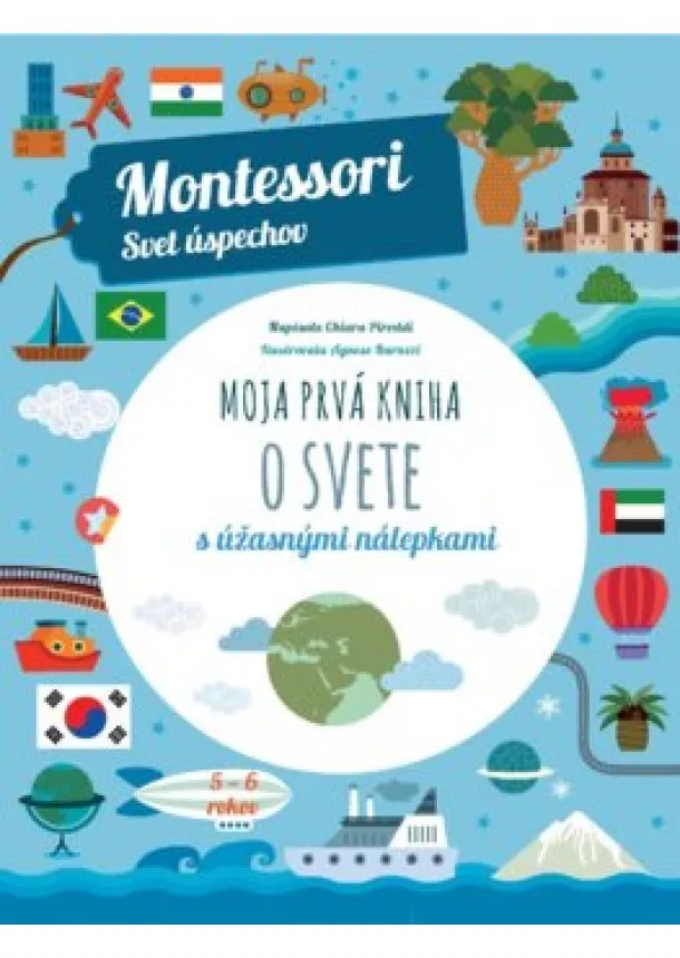 Chiara Piroddi - Moja prvá kniha o svete (Montessori: Svet úspechov)