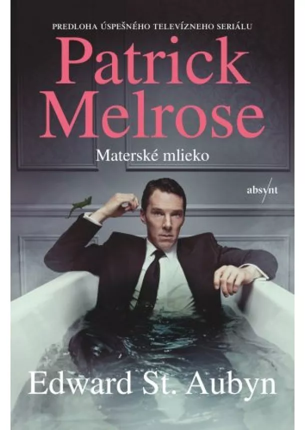 Edward St. Aubyn - Patrick Melrose 4: Materské mlieko - Patrick Melrose 4.diel