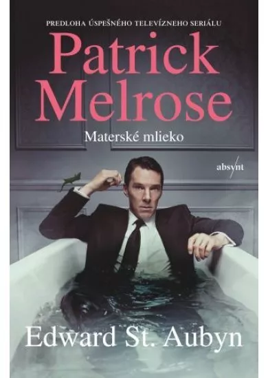 Patrick Melrose 4: Materské mlieko - Patrick Melrose 4.diel