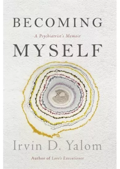 Becoming Myself : A Psychiatrists Memoir