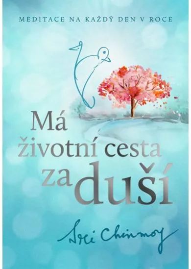 Má životní cesta za duší - Meditace na každý den v roce - 2. vydání