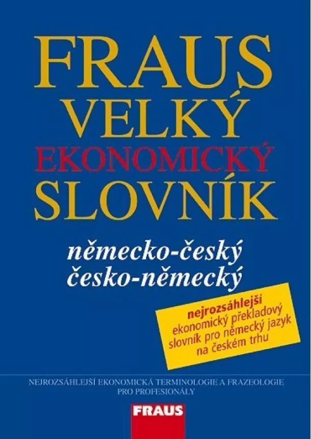Kolektív - Fraus Velký ekonomický slovník německo-český česko-německý