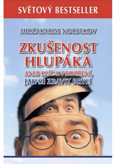 Zkušenost hlupáka - Aneb klíč k prozření. Jak se zbavit brýlí