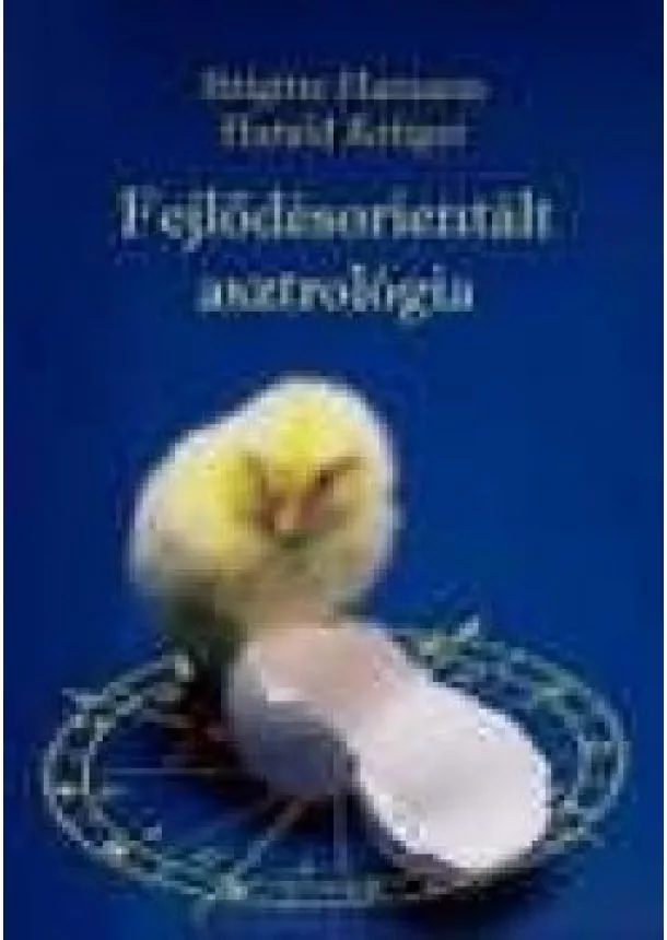 Brigitte Hamann - FEJLŐDÉSORIENTÁLT ASZTROLÓGIA