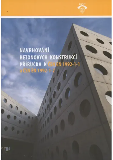 Navrhování betonových konstrukcí. - Příručka k ČSN EN 1992-1-1 a ČSN EN 1992-1-2