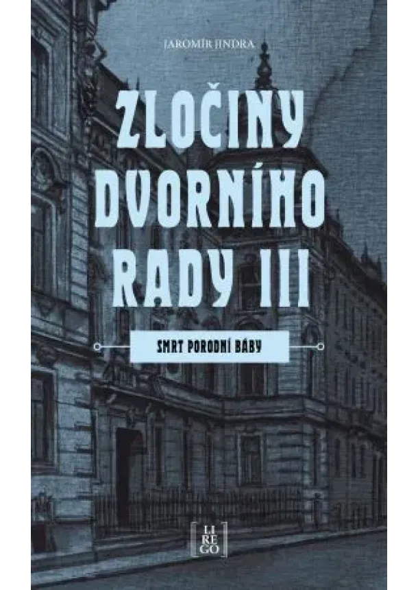 Jaromír Jindra - Zločiny dvorního rady III. - Smrt porodní báby