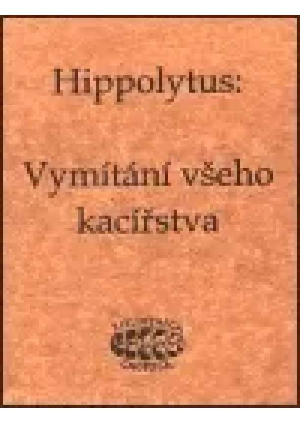 Hippolytus - Vymítání všeho kacířstva