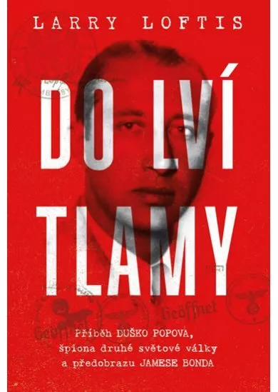 Do lví tlamy - Příběh Duško Popova, špiona druhé světové války a předobrazu Jamese Bonda