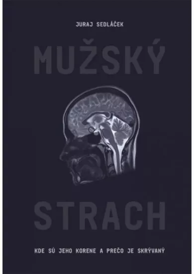 Mužský strach - Kde sú jeho korene a prečo je skrývaný