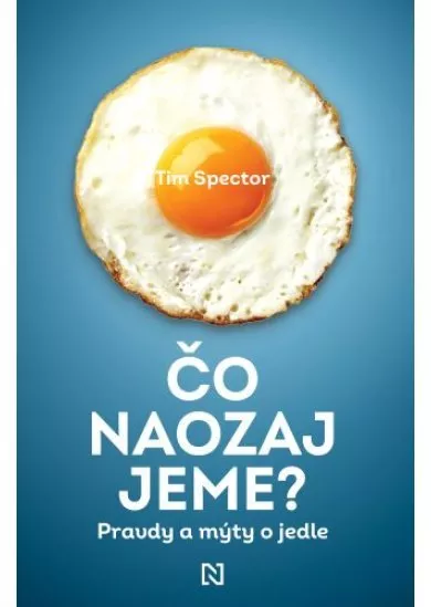 Čo naozaj jeme? - Pravdy a mýty o jedle