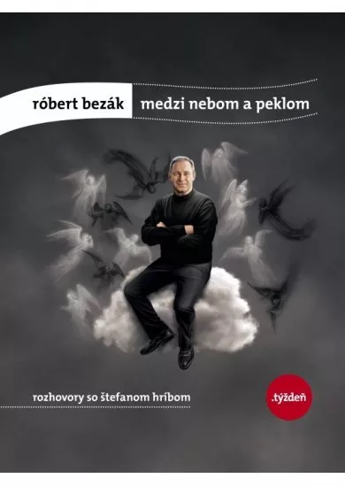 Róbert Bezák: Medzi nebom a peklom -rozhovory so Štefanom Hríbom