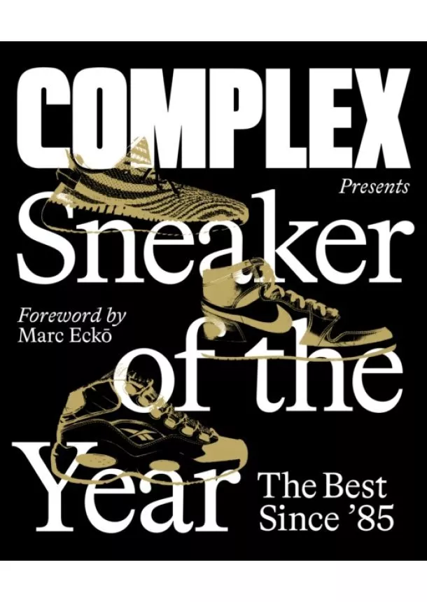 Inc. Complex Media - Complex Presents: Sneaker of the Year: The Best Since 85