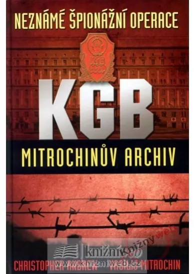 Neznámé špionážní operace KGB - Mitrochinův archiv
