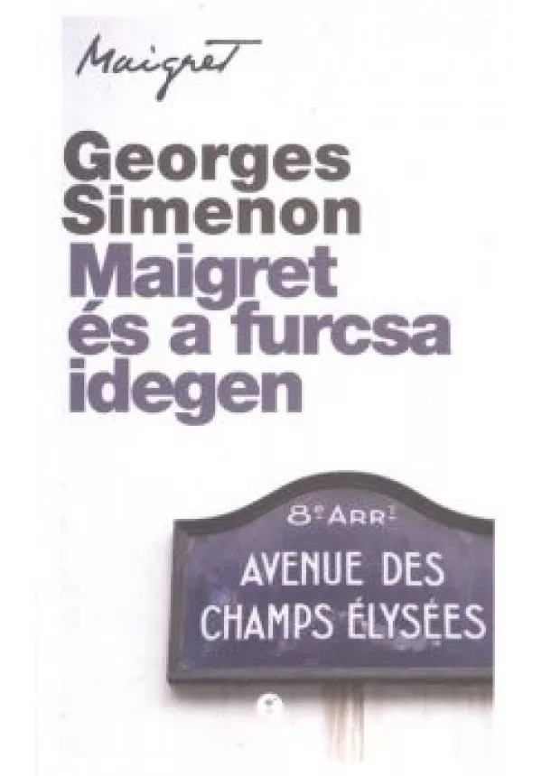 Georges Simenon - MAIGRET ÉS A FURCSA IDEGEN