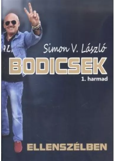 BODICSEK 1. HARMAD /ELLENSZÉLBEN