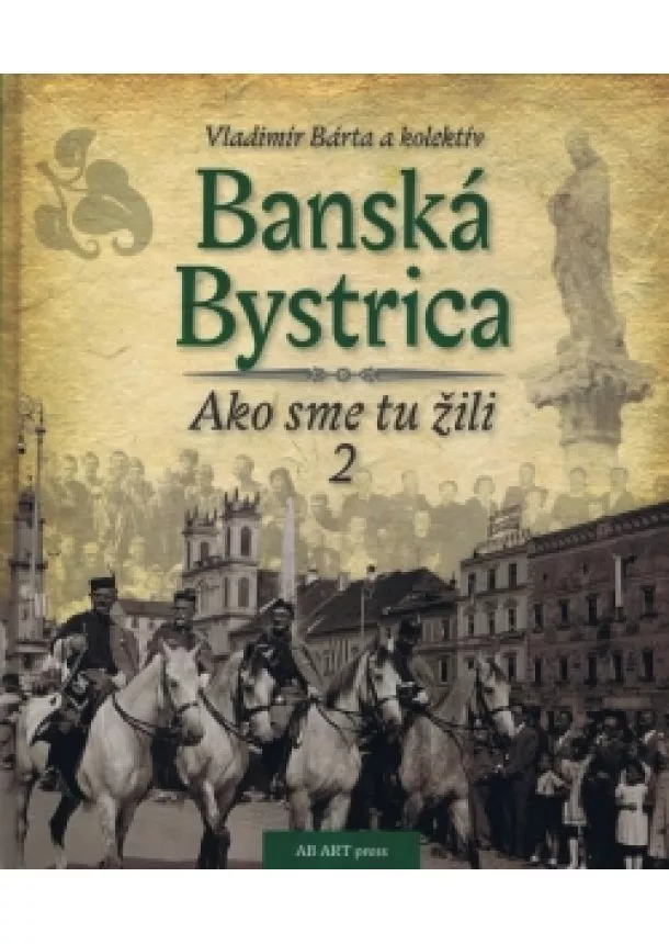 Vladimír Bárta a kolektív - Banská Bystrica - Ako sme tu žili 2