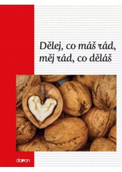 Dělej, co máš rád, měj rád, co děláš