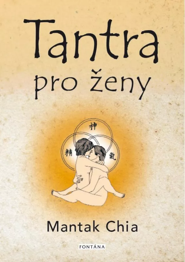 Mantak Chia - Tantra pro ženy - Rozvíjení ženské sexuální energie