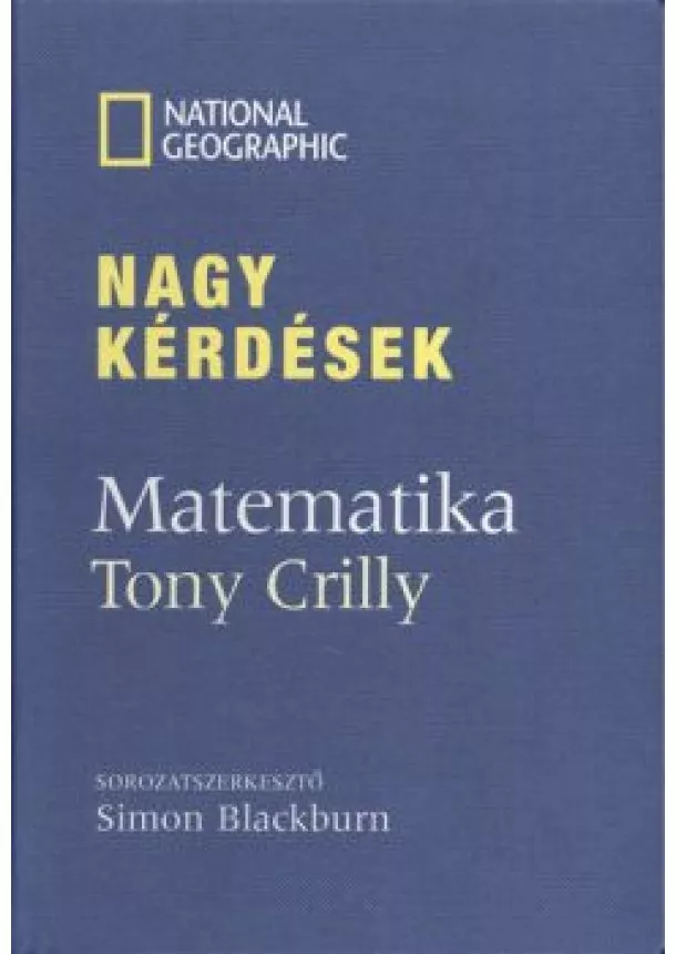 TONY CRILLY - NAGY KÉRDÉSEK: MATEMATIKA