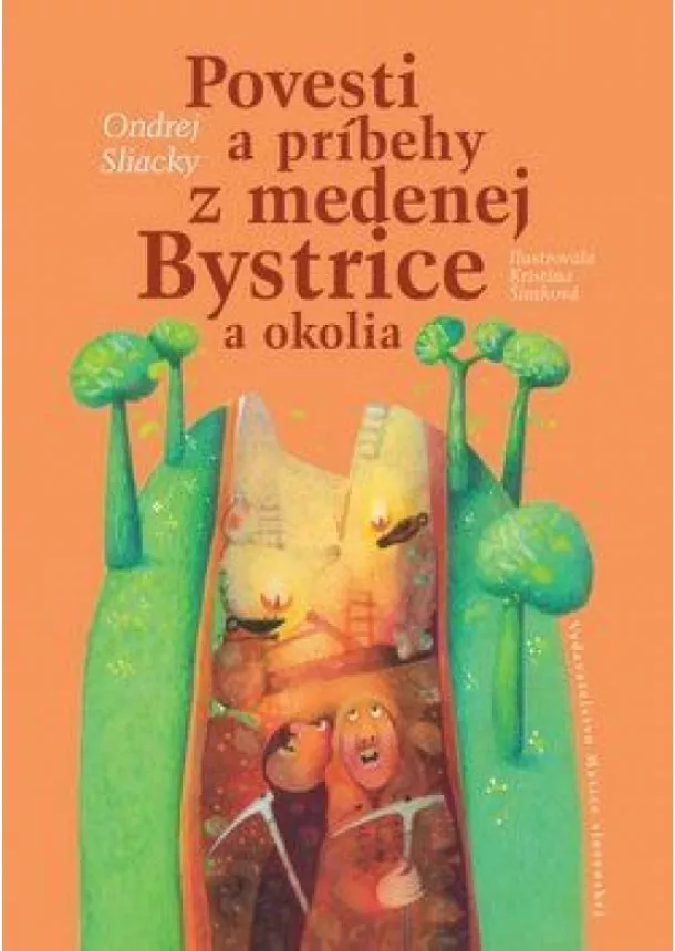 Ondrej Sliacky, Katarína Šimková - Povesti a príbehy z medenej Bystrice