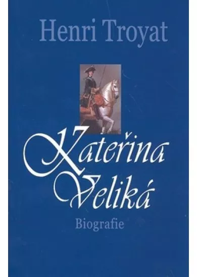 Kateřina Veliká - Biografie