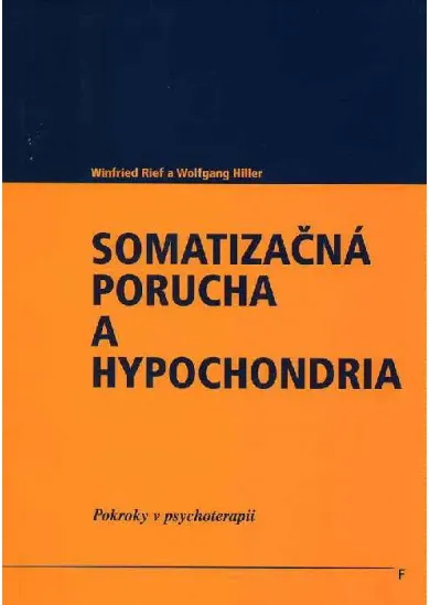 Somatizačná porucha a hypochondria - Pokroky v psychoterapii