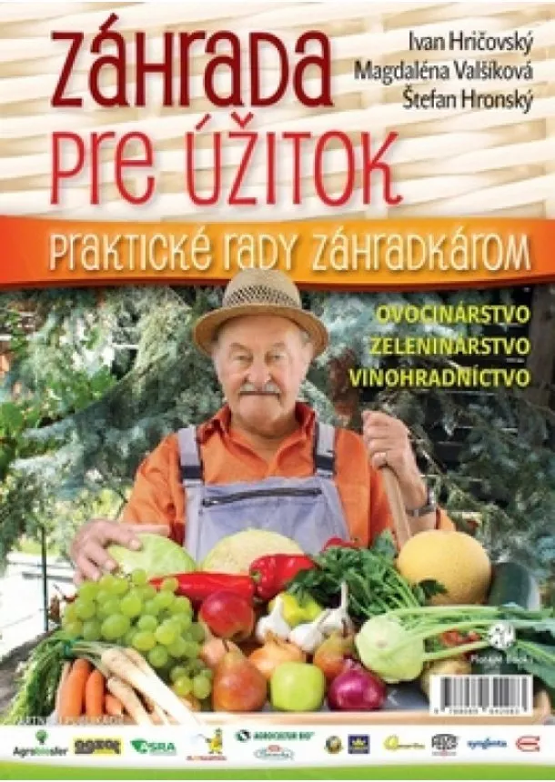 Ivan Hričovský, Magdaléna Valšíková , Štefan Hronský - Záhrada pre úžitok - Praktické rady záhradkárom