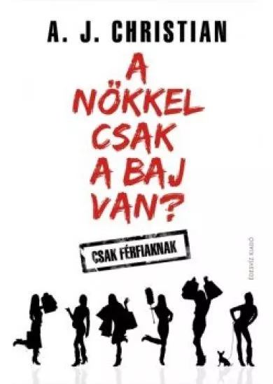 A nőkkel csak a baj van? /Csak férfiaknak