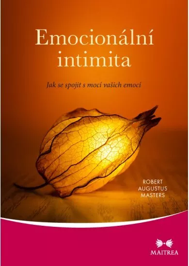 Emocionální intimita - Jak se spojit s mocí vašich emocí