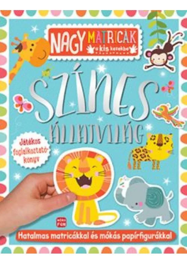 Matricás foglalkoztató - Színes állatvilág - Matricás foglalkoztatókönyv