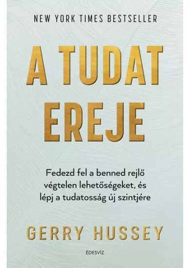 A tudat ereje - Fedezd fel a benned rejlő végtelen lehetőségeket, és lépj a tudatosság új szintjére