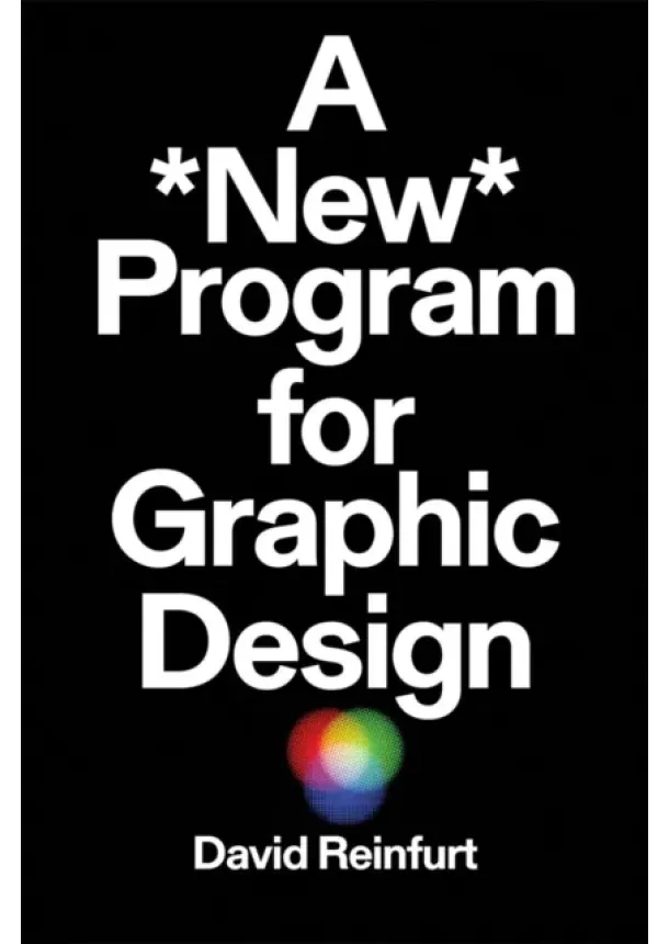 David Reinfurt - A New Program for Graphic Design