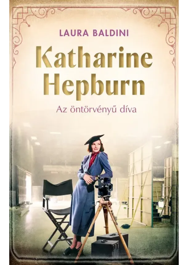 Laura Baldini - Katharine Hepburn - Az öntörvényű díva