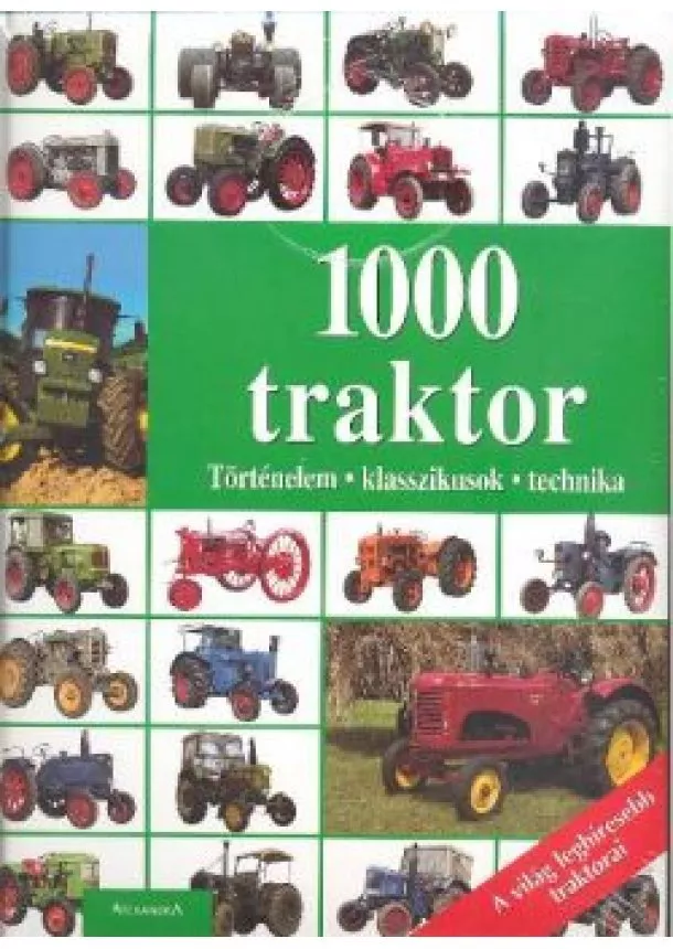 Válogatás - 1000 TRAKTOR /A VILÁG LEGHÍRESEBB TRAKTORAI