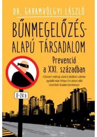 Bűnmegelőzés-alapú társadalom /Prevenció a XXI. században