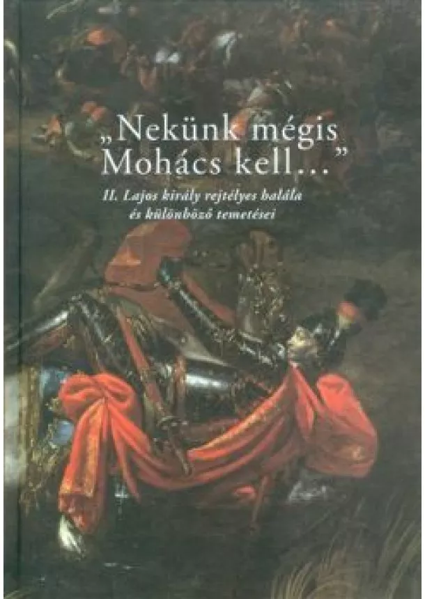 VÁLOGATÁS - NEKÜNK MÉGIS MOHÁCS KELL...