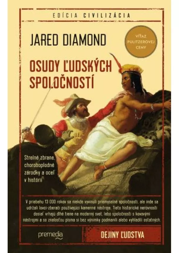 Jared Diamond - Osudy ľudských spoločností - Strelné zbrane, choroboplodné zárodky a oceľ v histórii