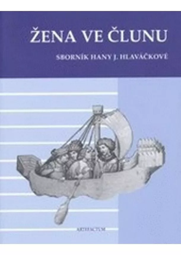Kateřina Horníčková, Michal Šroněk - Žena ve člunu - Sborník Hany J. Hlaváčkové