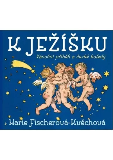 K Ježíšku - Vánoční příběh a české koledy