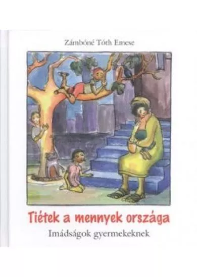 TIÉTEK A MENNYEK ORSZÁGA