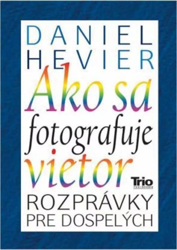 Daniel Hevier - Ako sa fotografuje vietor