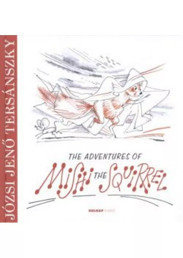 Tersánszky Józsi Jenő - The adventures of Mishi the Squirrel