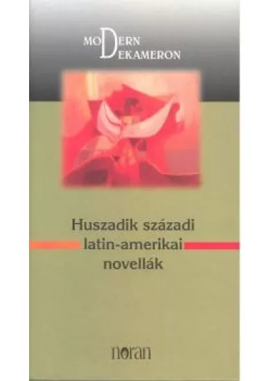 HUSZADIK SZÁZADI LATIN-AMERIKAI NOVELLÁK /MODERN DEKAMERON
