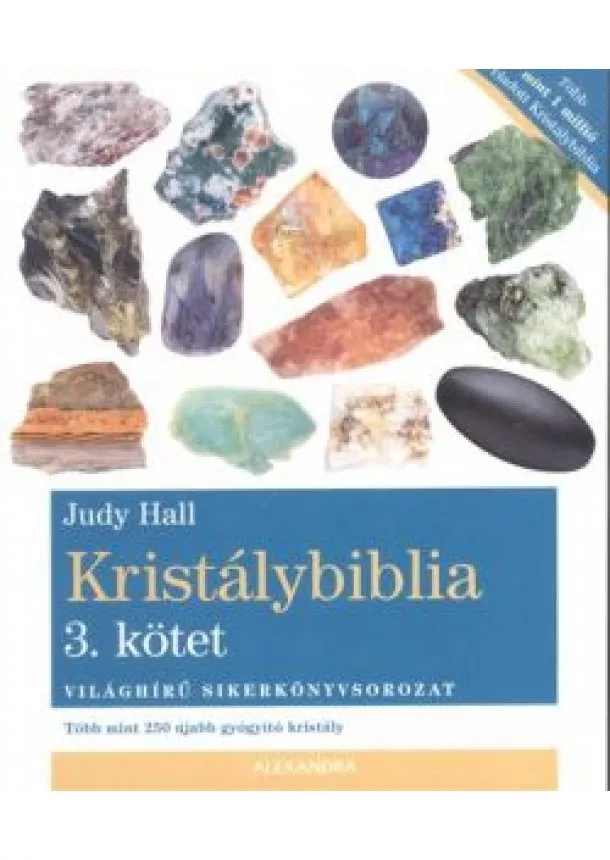 Judy Hall - Kristálybiblia 3. kötet /Több mint 250 újabb gyógyító kristály