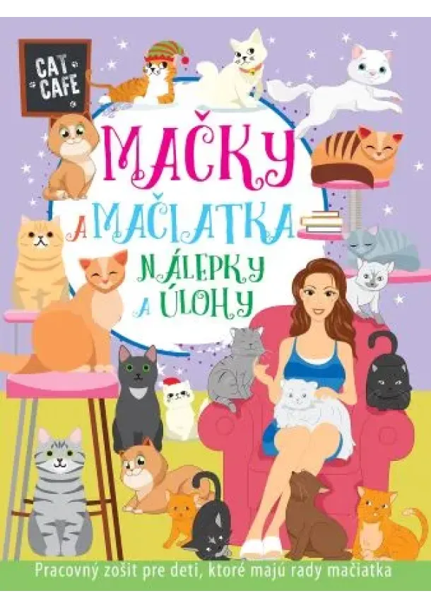 Mačky a mačiatka - nálepky a úlohy - Pracovný zošit pre deti, ktoré majú rady mačiatka