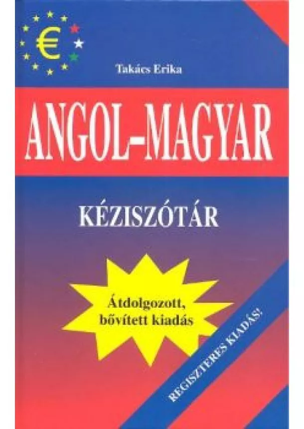 TAKÁCS ERIKA - ANGOL-MAGYAR-ANGOL KÉZISZÓTÁR