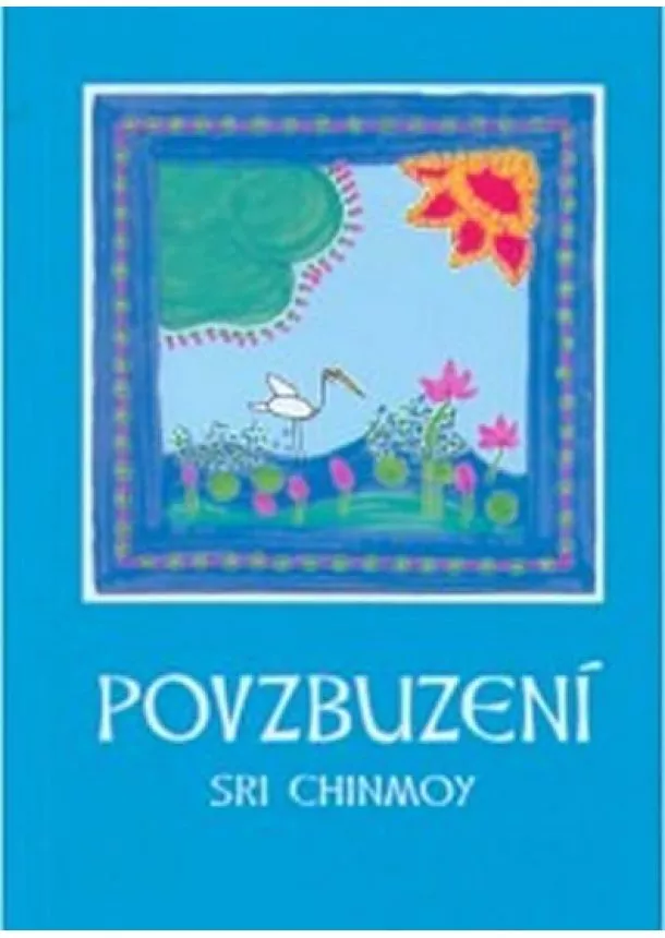 Sri Chinmoy - Povzbuzení
