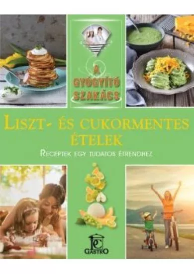 Liszt- és cukormentes ételek /A gyógyító szakács