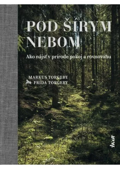 Pod šírym nebom – Ako nájsť v prírode pokoj a rovnováhu